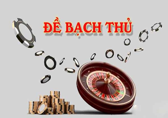 Bạch thủ đề mb - hình thức chơi lô đề hấp dẫn